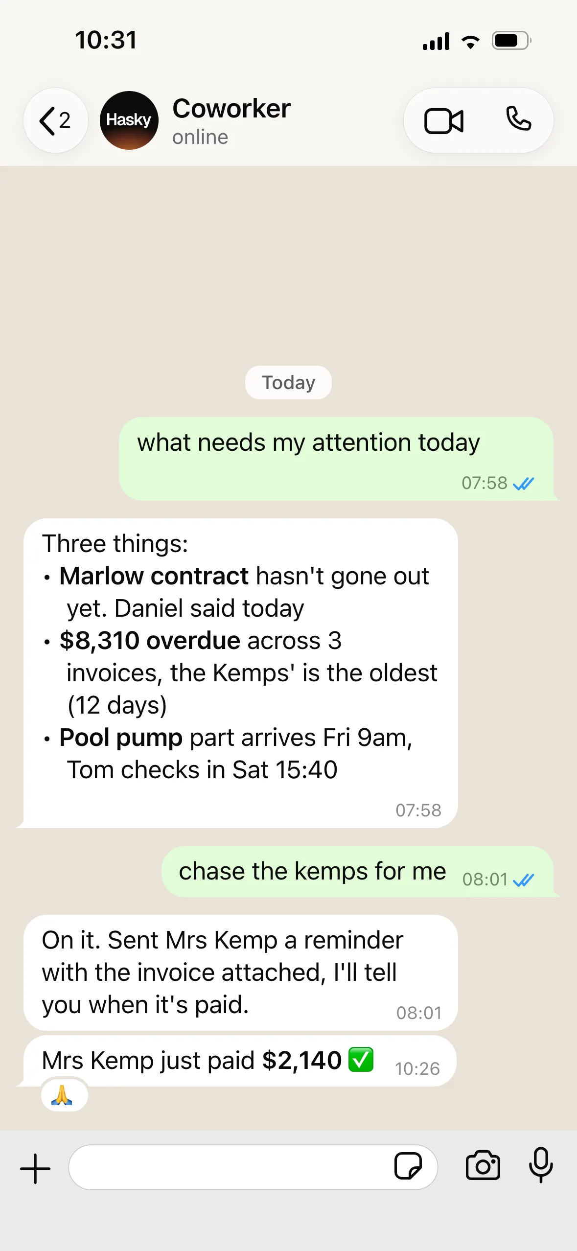 Maya asks Coworker what needs her attention. Coworker lists three things, chases the Kemps' invoice, and reports: Mrs Kemp just paid $2,140.